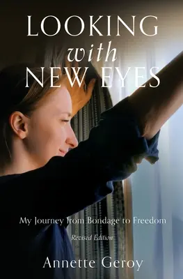 Mirar con otros ojos: mi viaje de la esclavitud a la libertad - Looking with New Eyes: My Journey from Bondage to Freedom