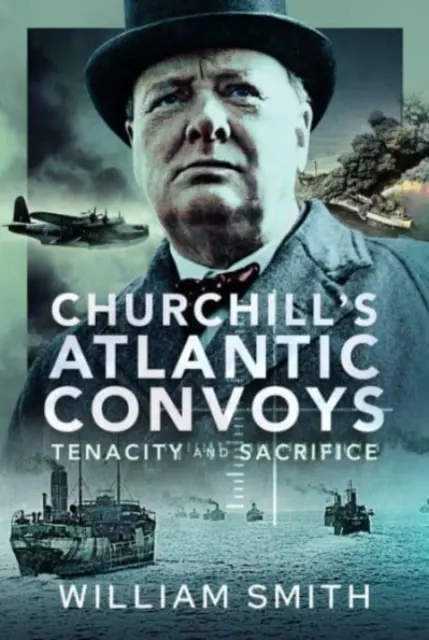 Los convoyes atlánticos de Churchill: Tenacidad y sacrificio - Churchill's Atlantic Convoys: Tenacity & Sacrifice