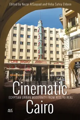 El Cairo cinematográfico: La modernidad urbana egipcia de la película a la realidad - Cinematic Cairo: Egyptian Urban Modernity from Reel to Real