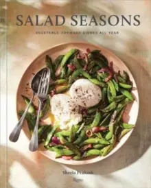 Temporadas de ensaladas: Platos con verduras todo el año - Salad Seasons: Vegetable-Forward Dishes All Year