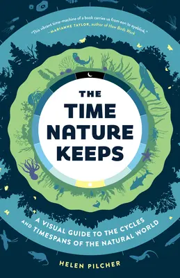 El tiempo que marca la naturaleza: Guía visual de los ciclos y lapsos de tiempo del mundo natural - The Time Nature Keeps: A Visual Guide to the Cycles and Time Spans of the Natural World