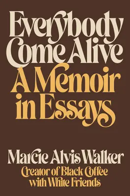 Todos a la Vida: A Memoir in Essays - Everybody Come Alive: A Memoir in Essays