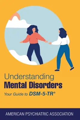 Comprender los trastornos mentales: Su guía para el Dsm-5-Tr(r) - Understanding Mental Disorders: Your Guide to Dsm-5-Tr(r)