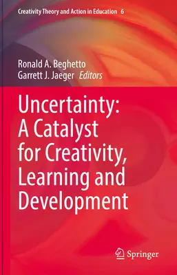 La incertidumbre: Un catalizador para la creatividad, el aprendizaje y el desarrollo - Uncertainty: A Catalyst for Creativity, Learning and Development