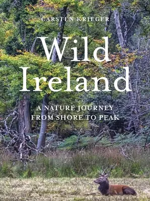 Irlanda salvaje: Un viaje por la naturaleza de costa a cumbre - Wild Ireland: A Nature Journey from Shore to Peak