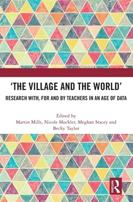 La aldea y el mundo': La investigación con, para y por los profesores en la era de los datos - 'The Village and the World': Research With, for and by Teachers in an Age of Data