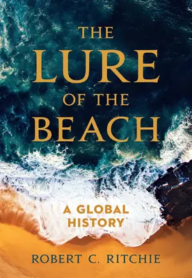 El atractivo de la playa: Una historia global - The Lure of the Beach: A Global History