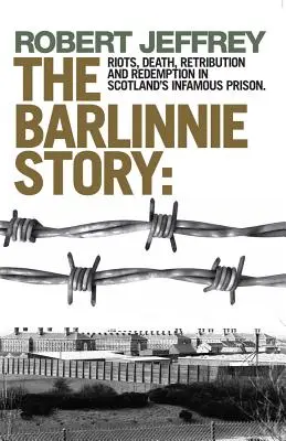 La historia de Barlinnie: Disturbios, muerte, venganza y redención en la infame prisión de Escocia - Barlinnie Story: Riots, Death, Retribution and Redemption in Scotland's Infamous Prison