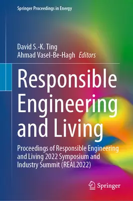 Ingeniería y vida responsables: Proceedings of Responsible Engineering and Living 2022 Symposium and Industry Summit (Actas del simposio y cumbre industrial sobre ingeniería y vida responsables 2022) - Responsible Engineering and Living: Proceedings of Responsible Engineering and Living 2022 Symposium and Industry Summit