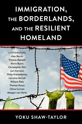 Immigration, the Borderlands, and the Resilient Homeland (Inmigración, fronteras y una patria resistente) - Immigration, the Borderlands, and the Resilient Homeland