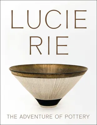 Lucie Rie: La aventura de la cerámica - Lucie Rie: The Adventure of Pottery