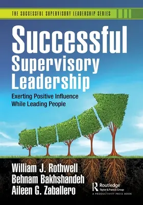 Liderazgo Supervisor Exitoso: Ejercer una influencia positiva al dirigir personas - Successful Supervisory Leadership: Exerting Positive Influence While Leading People