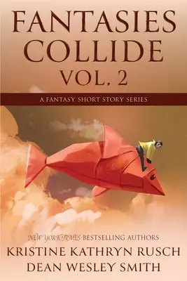 Fantasies Collide, Vol. 2: Serie de relatos fantásticos - Fantasies Collide, Vol. 2: A Fantasy Short Story Series