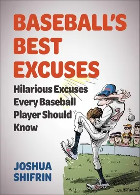 Las mejores excusas del béisbol: Excusas hilarantes que todo jugador de béisbol debe conocer - Baseball's Best Excuses: Hilarious Excuses Every Baseball Player Should Know