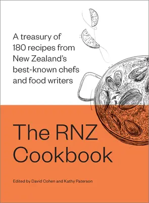 El libro de cocina de Rnz: Un tesoro de 180 recetas de los chefs y escritores gastronómicos más conocidos de Nueva Zelanda - The Rnz Cookbook: A Treasury of 180 Recipes from New Zealand's Best-Known Chefs and Food Writers