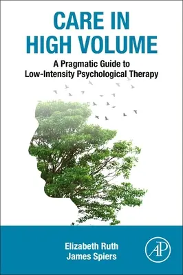 Guía pragmática de la terapia psicológica de baja intensidad: Atención en Alto Volumen - A Pragmatic Guide to Low Intensity Psychological Therapy: Care in High Volume