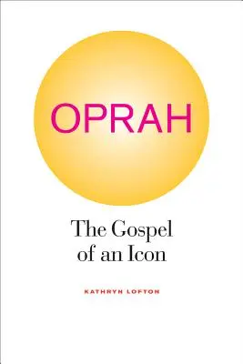 Oprah: El Evangelio de un icono - Oprah: The Gospel of an Icon