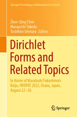 Formas de Dirichlet y temas relacionados: In Honor of Masatoshi Fukushima's Beiju, Iwdfrt 2022, Osaka, Japón, 22-26 de agosto - Dirichlet Forms and Related Topics: In Honor of Masatoshi Fukushima's Beiju, Iwdfrt 2022, Osaka, Japan, August 22-26