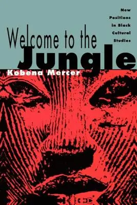 Bienvenidos a la jungla: Nuevas posiciones en los estudios culturales negros - Welcome to the Jungle: New Positions in Black Cultural Studies