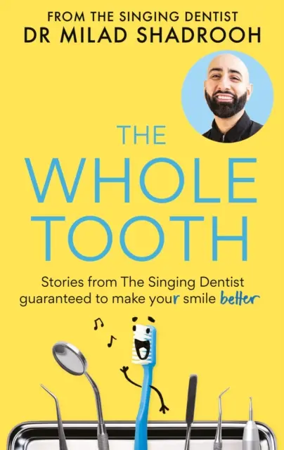 Diente Entero - Historias de El Dentista Cantante garantizadas para mejorar tu sonrisa - Whole Tooth - Stories from The Singing Dentist guaranteed to make your smile better