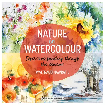 La naturaleza en acuarela: pintura expresiva a través de las estaciones - Nature in Watercolour: Expressive Painting Through the Seasons
