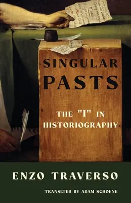 Pasados singulares: El «yo» en la historiografía» - Singular Pasts: The I