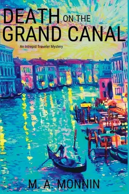 Muerte en el Gran Canal: Un misterio de viajeros intrépidos - Death on the Grand Canal: An Intrepid Traveler Mystery