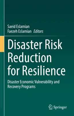 Reducción del Riesgo de Desastres para la Resiliencia: Vulnerabilidad económica a los desastres y programas de recuperación - Disaster Risk Reduction for Resilience: Disaster Economic Vulnerability and Recovery Programs