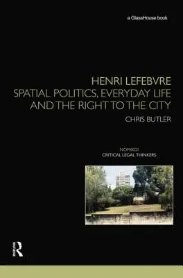 Henri Lefebvre: Política espacial, vida cotidiana y derecho a la ciudad - Henri Lefebvre: Spatial Politics, Everyday Life and the Right to the City