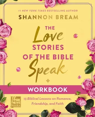 Las historias de amor de la Biblia hablan: 13 lecciones bíblicas sobre el romance, la amistad y la fe - The Love Stories of the Bible Speak Workbook: 13 Biblical Lessons on Romance, Friendship, and Faith