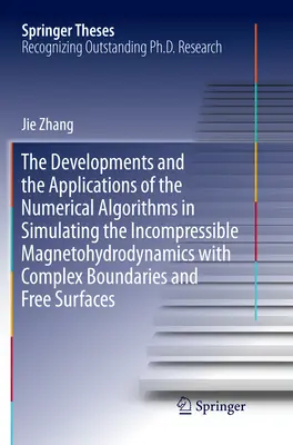 The Developments and the Applications of the Numerical Algorithms in Simulating the Incompressible Magnetohydrodynamics with Complex Boundaries and Fr