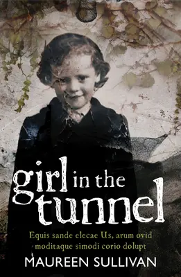 La chica del túnel: Mi historia de amor y pérdida como superviviente de las lavanderías de la Magdalena - Girl in the Tunnel: My Story of Love and Loss as a Survivor of the Magdalene Laundries