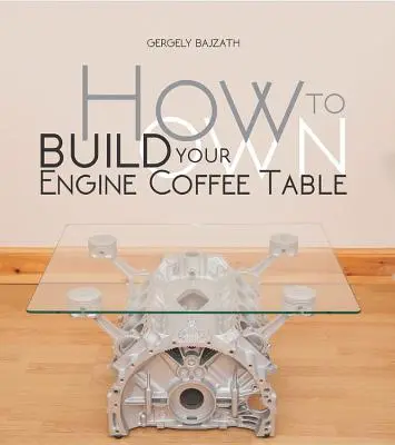 Cómo construir tu propia mesa de centro con motor - How to Build Your Own Engine Coffee Table