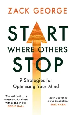 Empieza donde otros paran: 9 estrategias para optimizar tu mente - Start Where Others Stop: 9 Strategies for Optimising Your Mind