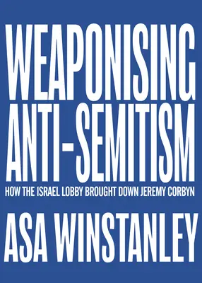 El antisemitismo como arma - Weaponising Anti-Semitism