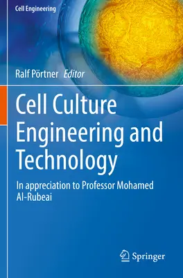Ingeniería y tecnología de cultivos celulares: En agradecimiento al profesor Mohamed Al-Rubeai - Cell Culture Engineering and Technology: In Appreciation to Professor Mohamed Al-Rubeai