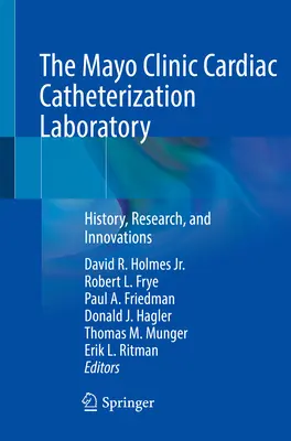 El Laboratorio de Cateterismo Cardíaco de la Clínica Mayo: Historia, investigación e innovaciones - The Mayo Clinic Cardiac Catheterization Laboratory: History, Research, and Innovations