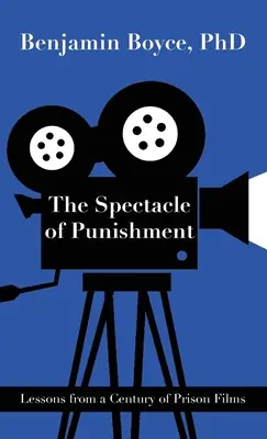 El espectáculo del castigo: Lecciones de un siglo de películas sobre prisiones - The Spectacle of Punishment: Lessons from a Century of Prison Films