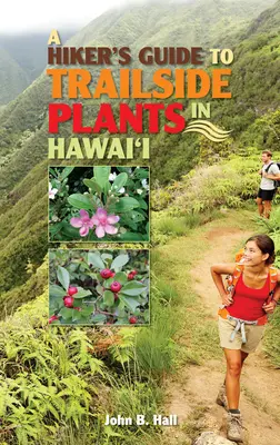 Guía del senderista sobre las plantas de los senderos de Hawaii - A Hiker's Guide to Trailside Plants in Hawaii