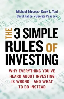 Las 3 sencillas reglas de la inversión: Por qué todo lo que ha oído sobre la inversión es erróneo # y qué hacer en su lugar - The 3 Simple Rules of Investing: Why Everything You've Heard about Investing Is Wrong # and What to Do Instead