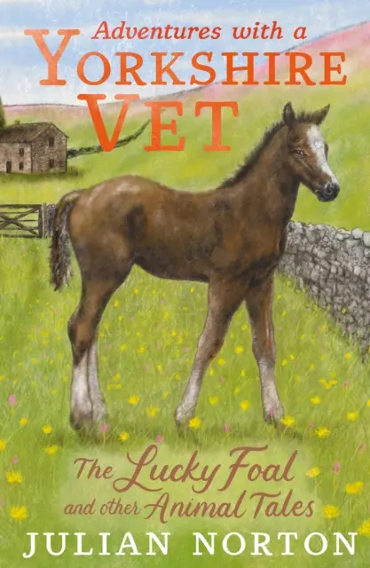 Aventuras de un veterinario de Yorkshire: El potro de la suerte y otras historias de animales - Adventures with a Yorkshire Vet: The Lucky Foal and Other Animal Tales