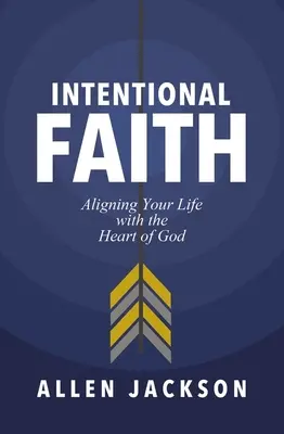 Fe intencional: Alinear su vida con el corazón de Dios - Intentional Faith: Aligning Your Life with the Heart of God