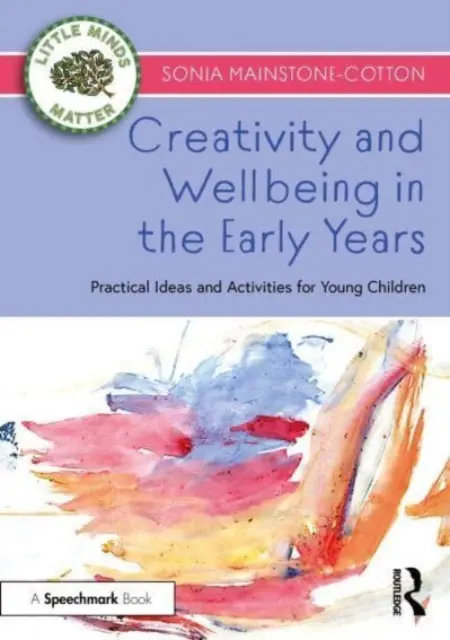 Creatividad y bienestar en los primeros años: Ideas prácticas y actividades para niños pequeños - Creativity and Wellbeing in the Early Years: Practical Ideas and Activities for Young Children