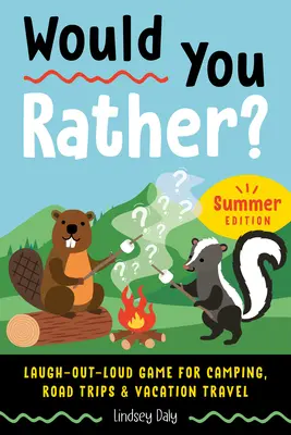 ¿Qué prefieres? Edición de verano: Juego para reírse a carcajadas en campamentos, viajes por carretera y vacaciones - Would You Rather? Summer Edition: Laugh-Out-Loud Game for Camping, Road Trips, and Vacation Travel