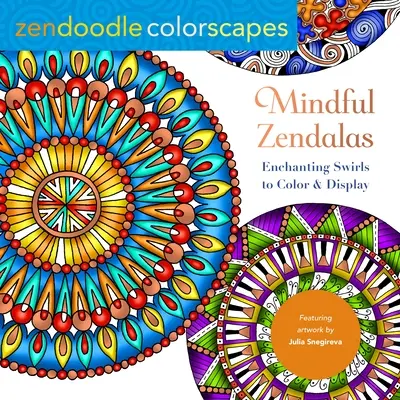 Zendoodle Colorscapes: Mindful Zendalas: Remolinos encantadores para colorear y mostrar - Zendoodle Colorscapes: Mindful Zendalas: Enchanting Swirls to Color & Display