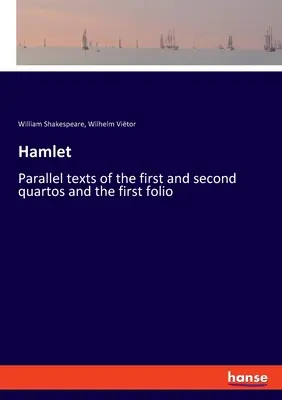 Hamlet: Textos paralelos del primer y segundo quartos y del primer folio - Hamlet: Parallel texts of the first and second quartos and the first folio