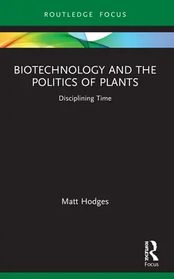 Biotecnología y política vegetal: Disciplinar el tiempo - Biotechnology and the Politics of Plants: Disciplining Time