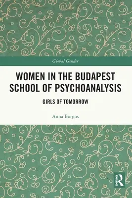 Mujeres en la Escuela de Psicoanálisis de Budapest: Las chicas del mañana - Women in the Budapest School of Psychoanalysis: Girls of Tomorrow