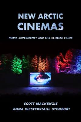 Nuevos cines árticos: Soberanía mediática y crisis climática - New Arctic Cinemas: Media Sovereignty and the Climate Crisis