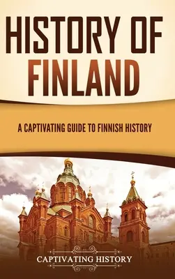 Historia Finlandii: fascynujący przewodnik po historii Finlandii - History of Finland: A Captivating Guide to Finnish History